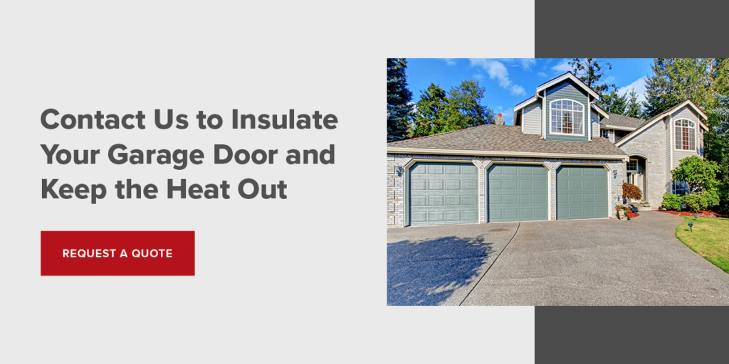 Contact Us to Insulate Your Garage Door and Keep the Heat Out